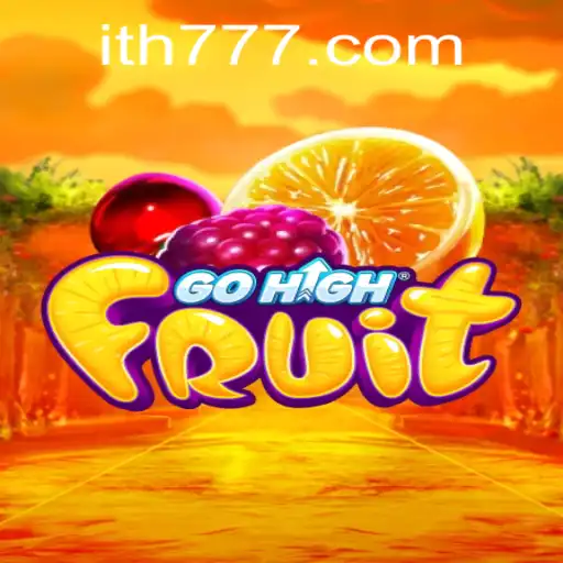 Exploring the Thrilling World of GoHighFruit: A Game Revolutionized by th777